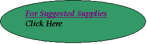 Oval: For Suggested Supplies 
Click Here
